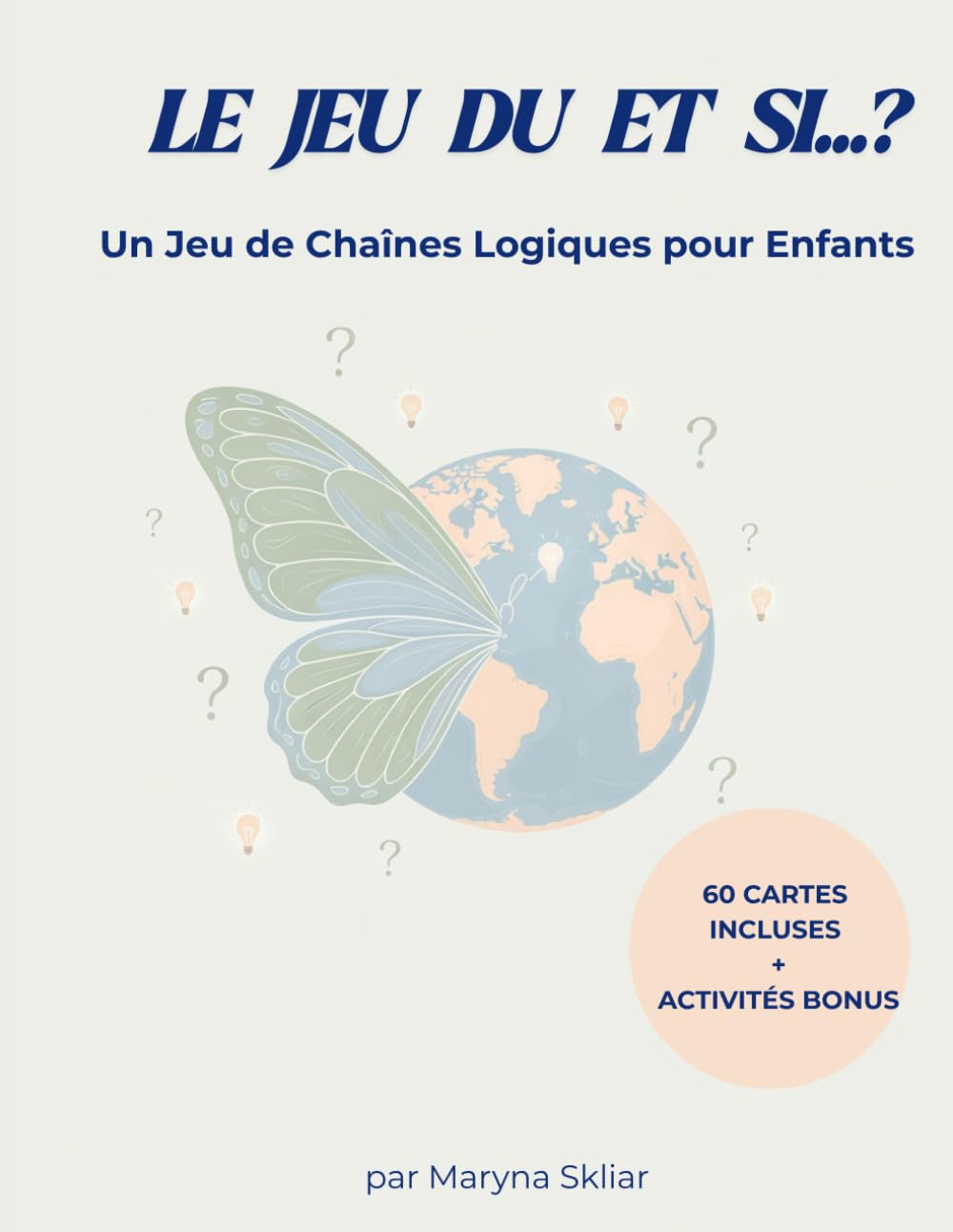 Le Jeu du Et Si...?: Un Jeu de Chaînes Logiques pour Enfants: 3 (What If? Logical chain game)