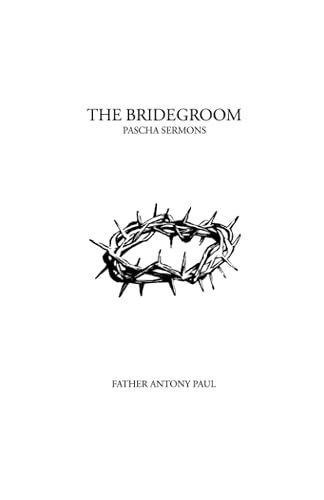 The Bridegroom: Pascha Sermons