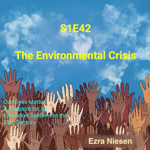 Our Lives Matter S1E42: The Environmental Crisis