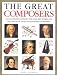 The Great Composers: An Illustrated Guide to the Lives, Key Works and Influences of Over 120 Renowned Composers