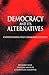 Democracy and Its Alternatives: Understanding Post-Communist Societies - Rose, Richard, Mishler, William, Haerpfer, Christian