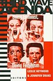 Third Wave Agenda: Being Feminist, Doing Feminism