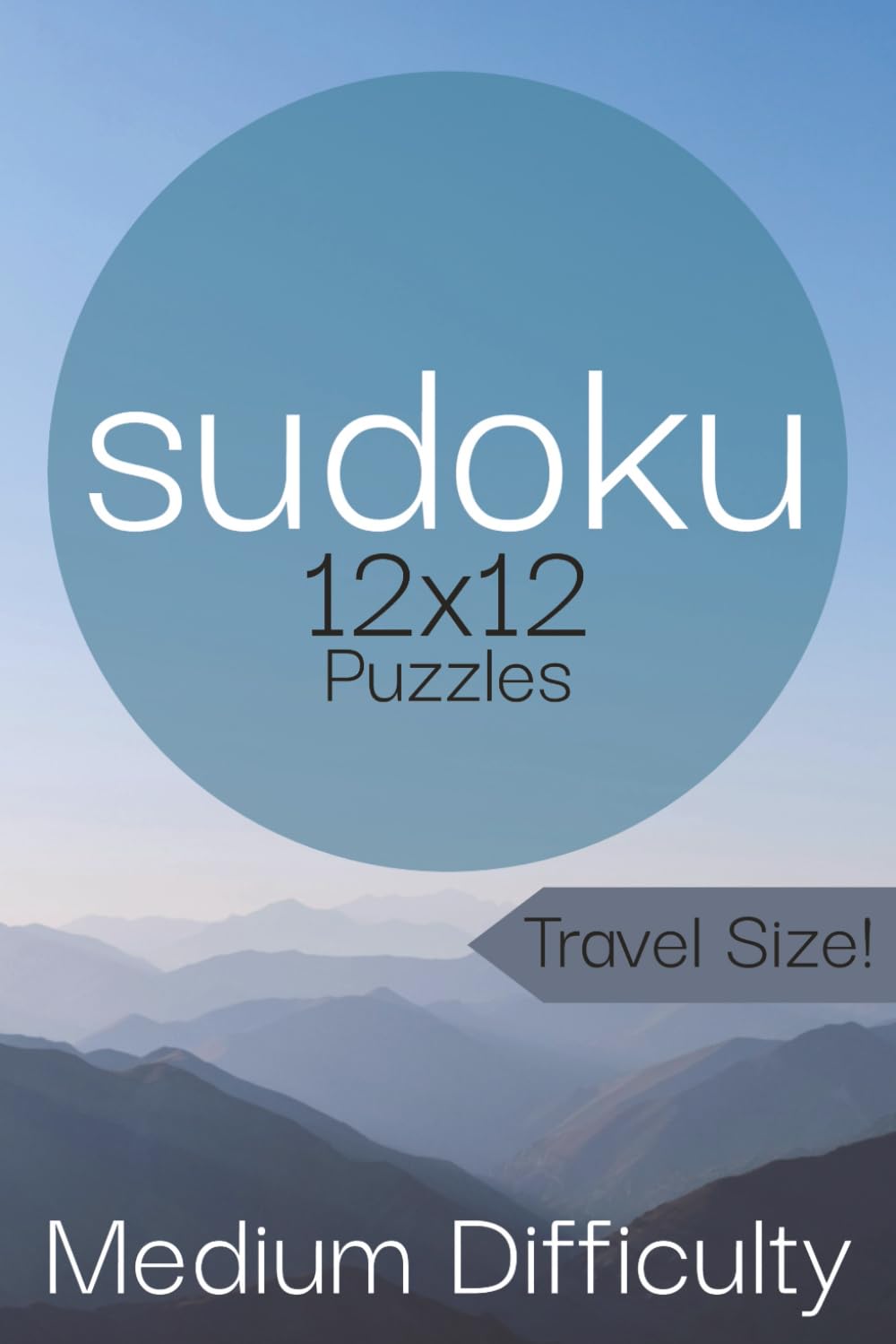 Sudoku 12x12: Medium Difficulty 12x12 Sudoku Puzzles | 100+ Puzzles | Solutions Included | 110 Pages | 6x9 Inches