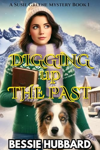 Digging Up the Past: A Susie Greene Mystery (Book 1) (Susie Greene Mysteries)