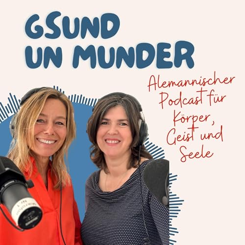 Gsund un munder - Alemannischer Podcast f&uuml;r K&ouml;rper, Geist und Seele cover art
