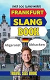 Frankfurt Urban Dictionary: The Ultimate Guide to Frankfurt Street Slang, Nightlife Talk, and Urban German Culture (Urban Slang Dictionary)