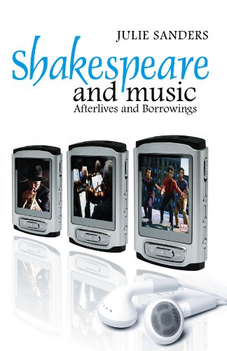 Shakespeare and Music: Afterlives and Borrowings (Cultural Perception of Shakespeare Book 1)