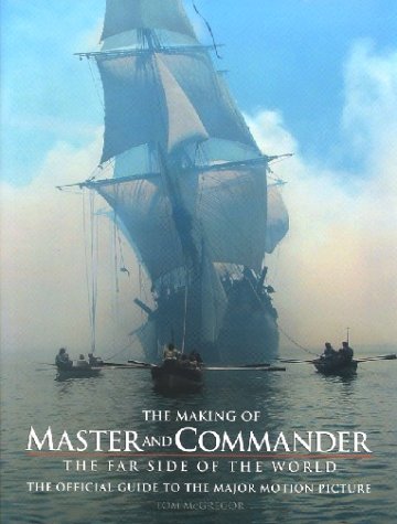 The Making of "Master and Commander": The "Far Side of the World" The Making of "Master and Commander": The "Far Side of the World"