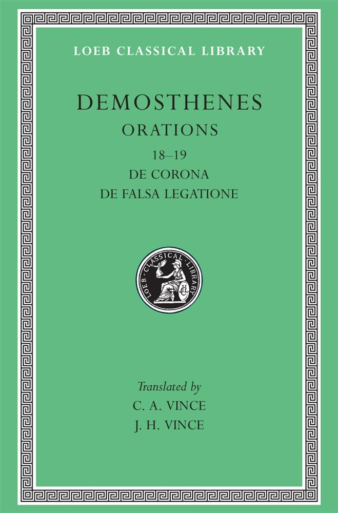 Orations, Volume II : Orations 18-19: de Corona, de Falsa Legatione by . . . ...