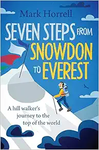 Seven Steps from Snowdon to Everest: A hill walker's journey to the top of the world book cover