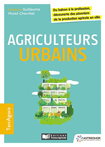 Agriculteurs urbains: Du balcon à la profession découverte des pionniers de la production agricole Gratuit