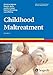 Childhood Maltreatment (Advances in Psychotherapy: Evidence-based Practice)