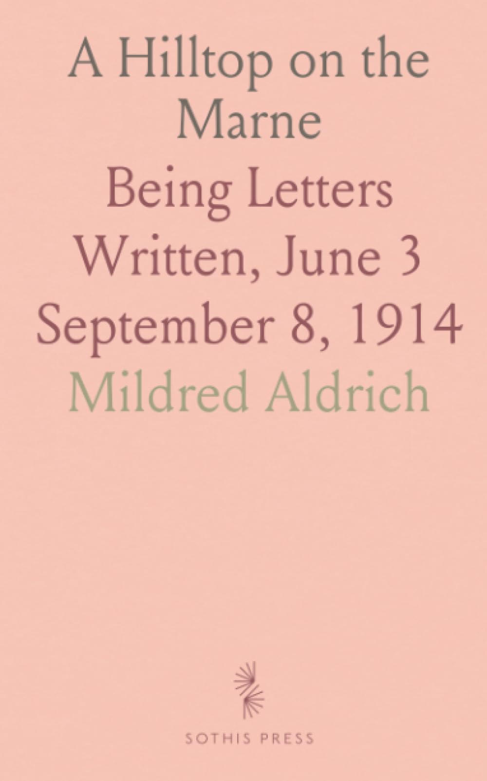 A Hilltop on the Marne: Being Letters Written, June 3 September 8, 1914