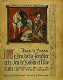  Adam le Bossu (Trouvère artésien du XIIIe siècle) - Le Jeu de la Feuillée et Le Jeu de Robin et Marion.