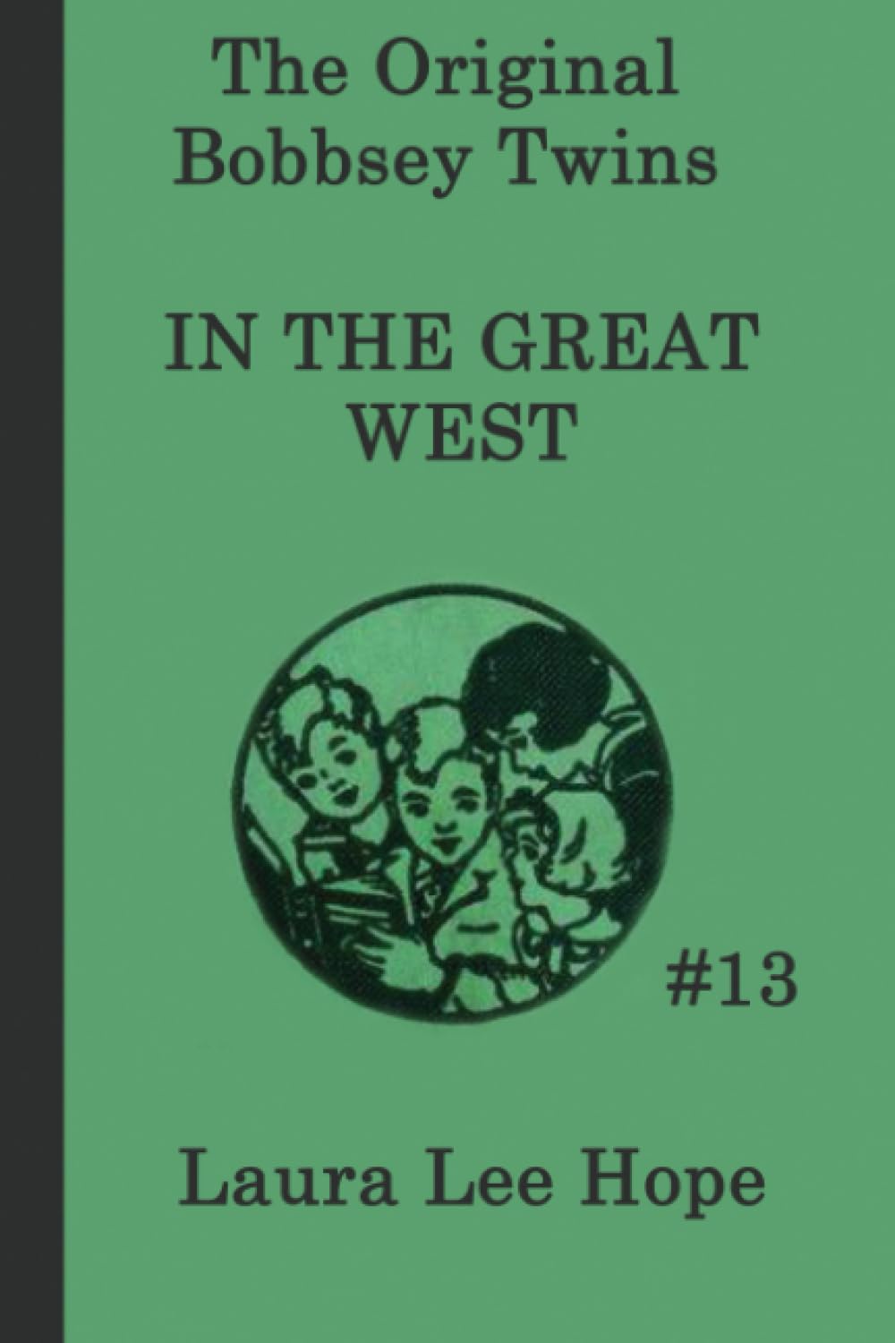 The Bobbsey Twins In the Great West: A Family Adventure of Trains, Ranches, and a Long-Lost Mystery (The Original Bobbsey Twins)