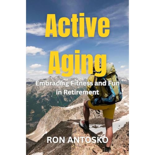 Active Aging: Embracing Fitness and Fun in Retirement Audiolibro Por Ron Antosko arte de portada