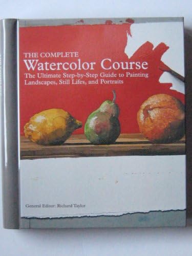 The Complete Watercolor Course Unknown Binding – January 1, 2010