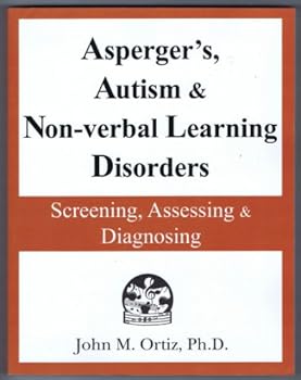 Paperback Asperger's, Autism & Non-verbal Learning Disorders: Screening, Assessing & Diagnosing Book