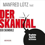 Der Skandal der Skandale: Die geheime Geschichte des Christentums