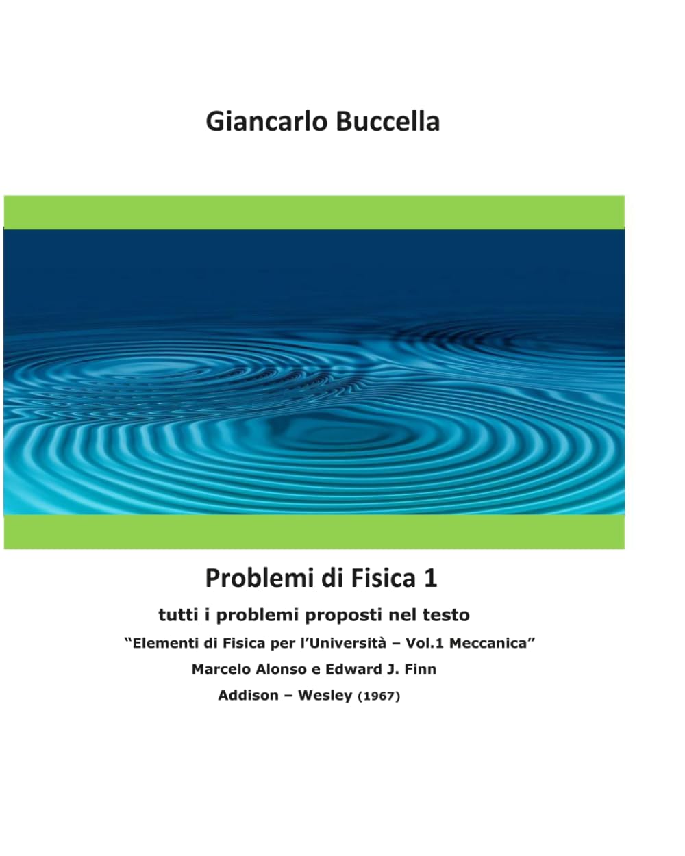 Problemi di Fisica 1 - tutti i problemi proposti nel testo Elementi di Fisica per l’Università – Vol.1 Meccanica” Marcelo Alonso e Edward J. Finn “ Addison – Wesley (1967)