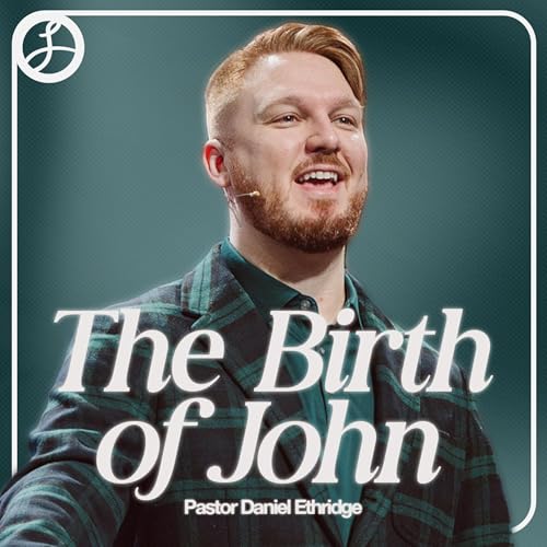 The Birth of John | Pastor Daniel Ethridge | Liberty Live Church