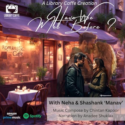 Have we met before ?| Audio Short Story| Neha | Shashank 'Manav' | Library Caffe cover art