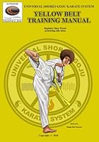 Universal Shorei-Goju Karate System Training Manuals: U.S.G.K.S. Yellow Belt Training Manual 198375112X Book Cover