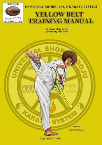 Universal Shorei-Goju Karate System Training Manuals: U.S.G.K.S. Yellow Belt Training Manual (U.S.G.K.S. Training Manuals)