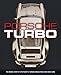 Porsche Turbo: The Inside Story of Stuttgart's Turbocharged Road and Race Cars