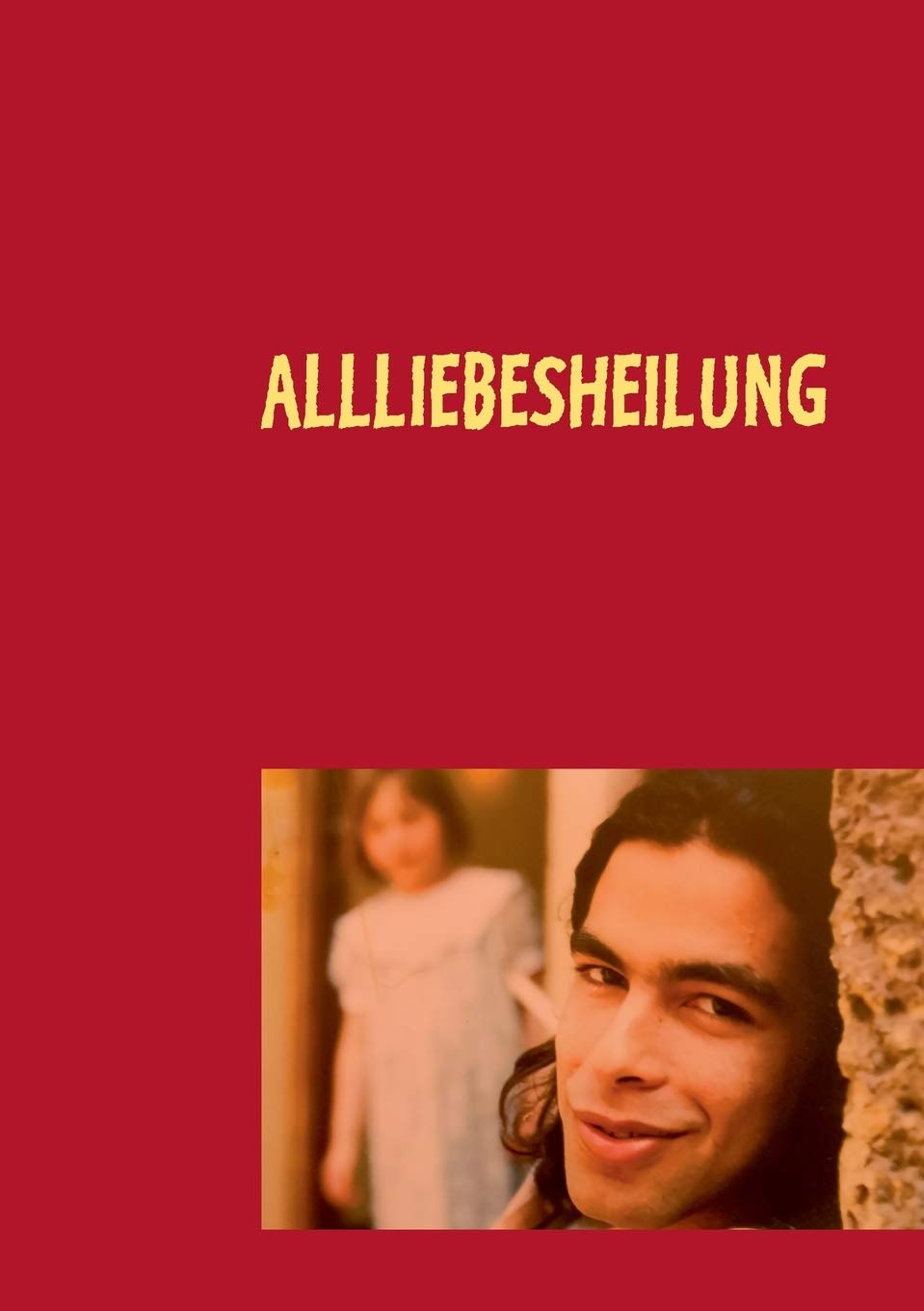 Allliebesheilung: Visionsskizzen zur Befreiung aller Wesen (German Edition)