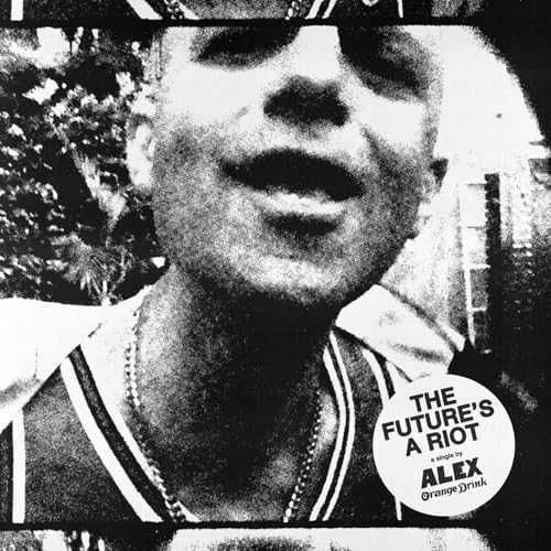 Play The Future's a Riot by Alex Orange Drink on Amazon Music