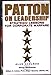 Patton on Leadership: Strategic Lessons for Corporate Warfare