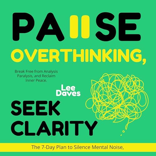 Listen to Pause Overthinking, Seek Clarity by Lee Daves episode artwork