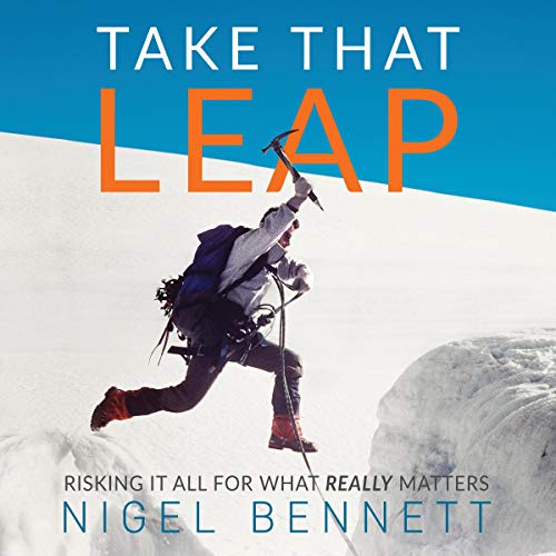 Nigel J Bennett presents Take That Leap: Risking It All for What Really Matters episode artwork