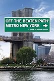 Metro New York Off the Beaten Path®: A Guide To Unique Places (Off the Beaten Path Series)