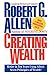Creating Wealth: Retire in Ten Years Using Allen's Seven Principles of Wealth