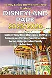 Family & Kids Theme Park Travel Guide to Disneyland Park 2025/2026: Insider Tips, Ride Strategies, Dining...