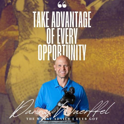 Take Advantage of Every Opportunity - Danny Wuerffel