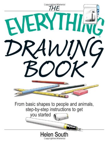The Everything Drawing Book: From Basic Shape to People and Animals, Step-by-step Instruction to get you started