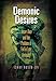 Demonic Desires: Yetzer Hara and the Problem of Evil in Late Antiquity (Divinations: Rereading Late Ancient Religion)