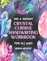 Ink & Insight Crystal Cursive Handwriting Workbook: For All Ages B0CXY39FY6 Book Cover
