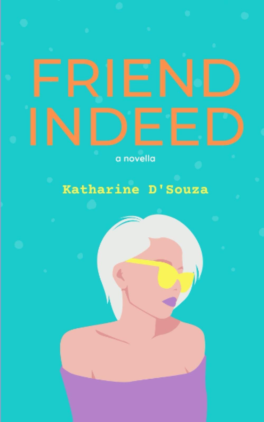 Friend Indeed: a novella