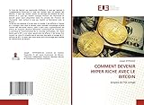 COMMENT DEVENIR HYPER-RICHE AVEC LE BITCOIN: Empire de l’Or virtuel (French Edition)