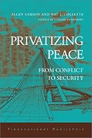 Privatizing Peace: From Conflict to Security 1571052585 Book Cover