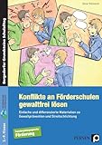 Konflikte an Förderschulen gewaltfrei lösen: Einfache und differenzierte Materialien zu Gewaltprävention und Streitschlichtung (3. bis 9. Klasse) (Bergedorfer Grundsteine Schulalltag - SoPäd)