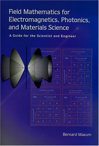 Field Mathematics for Electromagnetics, Photonics, and Materials Science: A Guide for the Scientist and Engineer (Tutorial Texts)