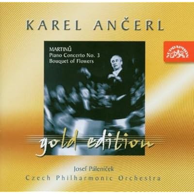 Karel Ancerl Gold Edition Vol.12. Martinu - Piano Concerto No.3. Bouquet of Flowers