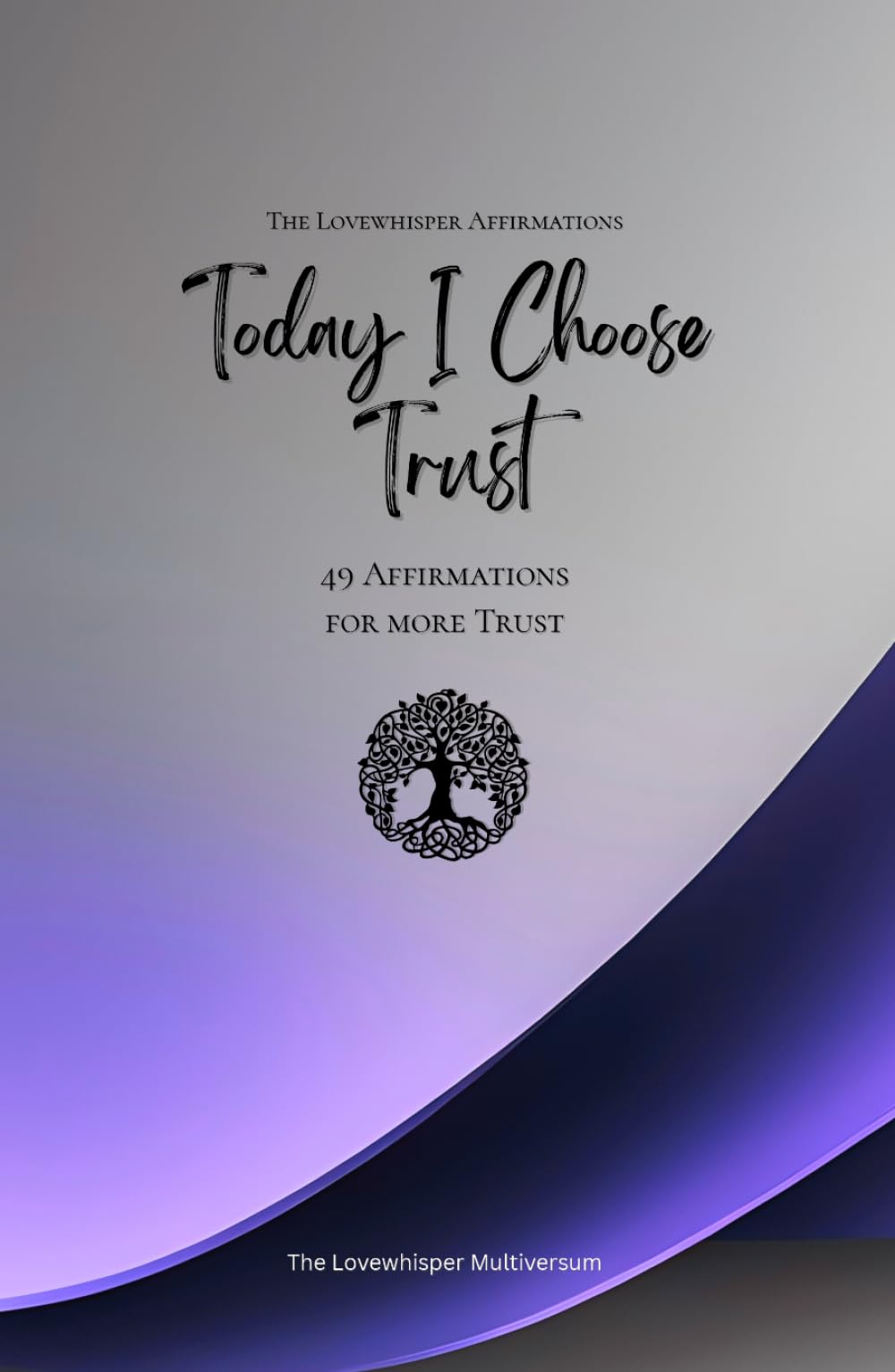 Today I Choose Trust: 49 Affirmations for more Trust, Mindfulness, Growth, lavender (Life with Mindfulness)