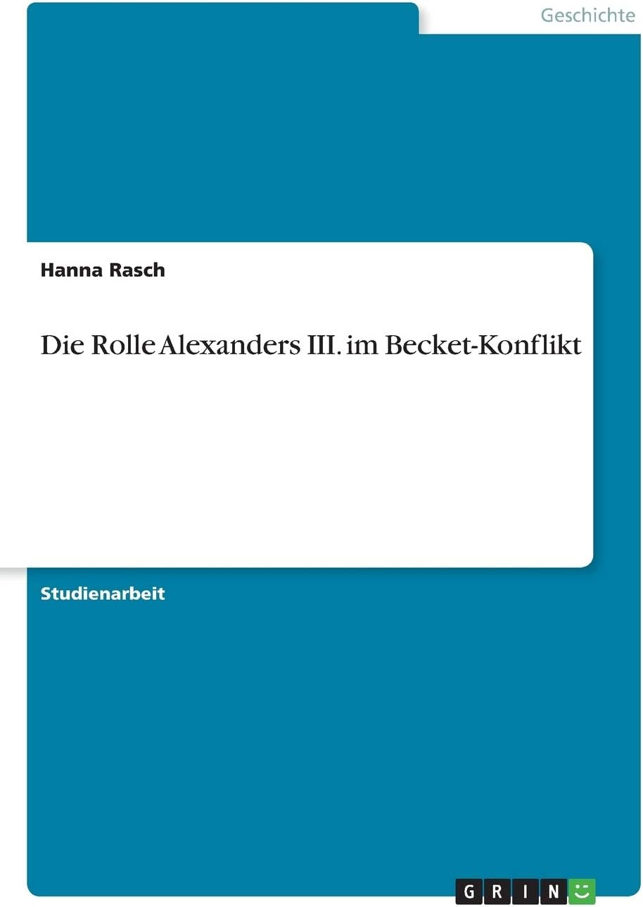 Die Rolle Alexanders III. im Becket-Konflikt