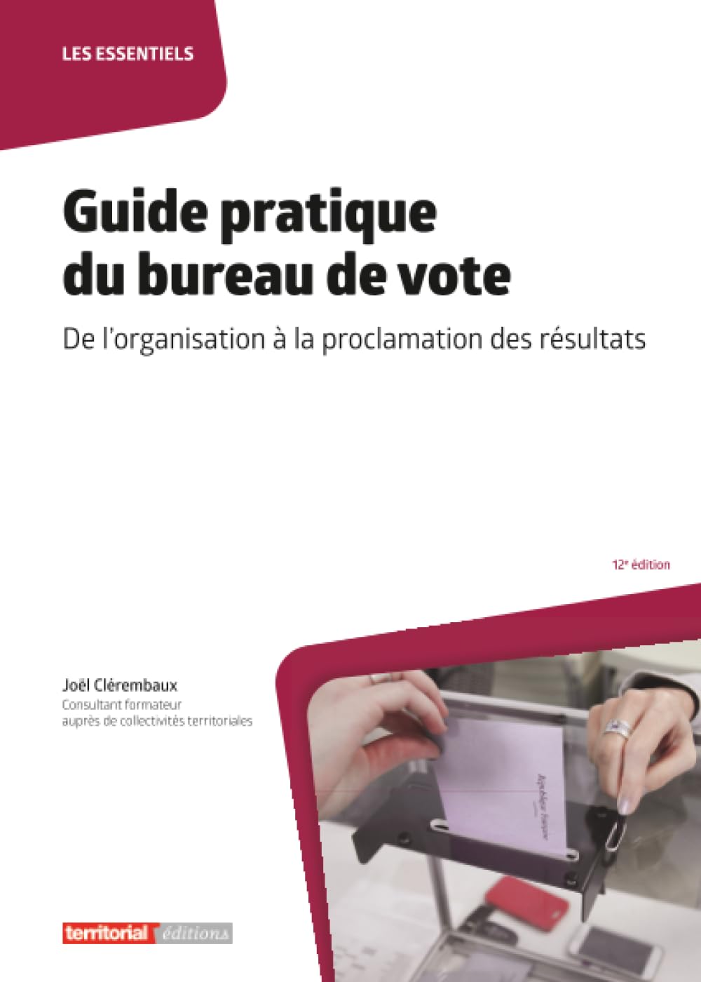 Guide pratique du bureau de vote: De l'organisation à la proclamation des résultats (Les essentiels)